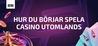 Casinon Online Utländska En Guide till Spelupplevelser från Utlandet